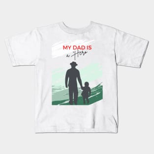 my dad is a  hero Kids T-Shirt